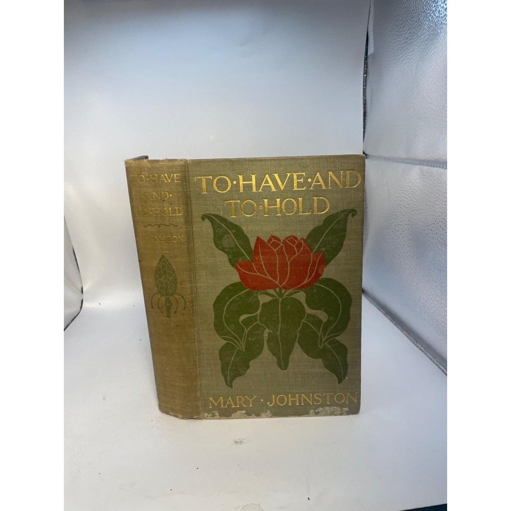 Antique Book "To Have And To Hold" by Mary Johnston Copyright 1900 Hardcover